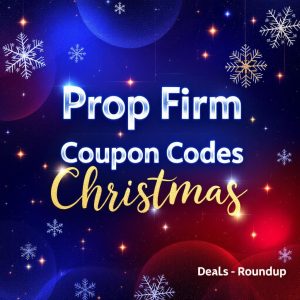 Christmas 2025 Prop Firm Coupon Codes & Deals – Roundup