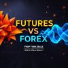 Futures vs Forex Prop Firm Deals Which Offers Better Value