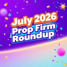 July 2026 Prop Firm Deals, Discount Codes & Coupons – Updated Roundup